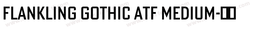 Flankling gothic ATF MEDIUM字体转换